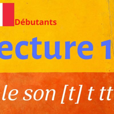 LECTURE 14 débutants, ta te ti to tu té te …