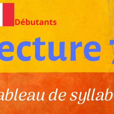 LECTURE 7 débutants : tableau de syllabes