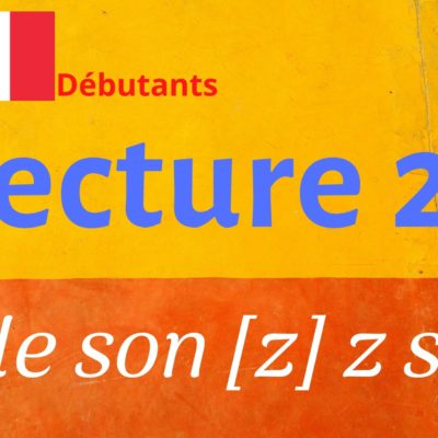 LECTURE 21 débutants, z s