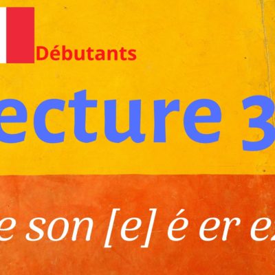 LECTURE 34 débutants, é er ez et