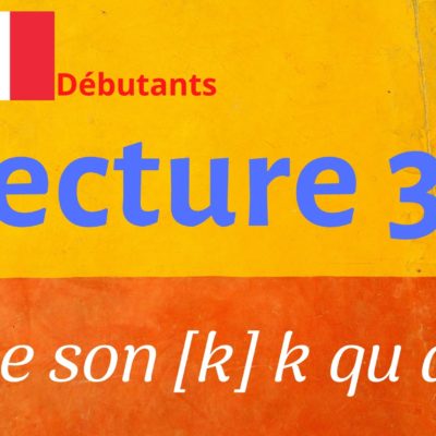 LECTURE 35 débutants, qu k c q ch ck