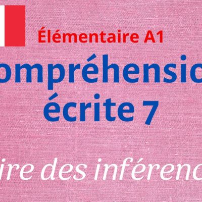 Compréhension écrite 7, faire des inférences