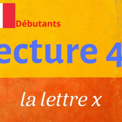 LECTURE 49 débutants, la lettre x (ks gz ss)