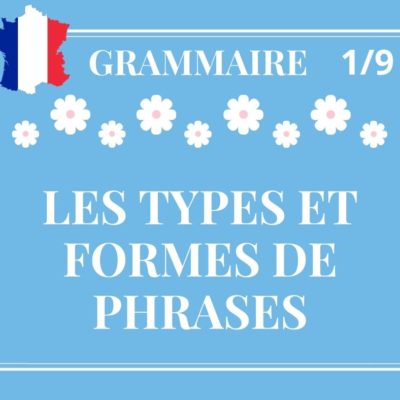 GRAMMAIRE 1/9, les types et formes de phrases