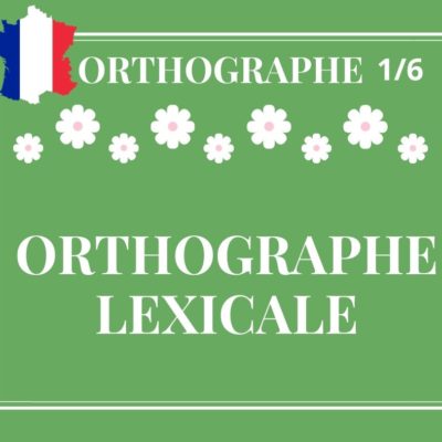 ORTHOGRAPHE 1/6, orthographe lexicale