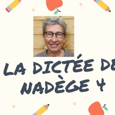 La dictée en français de Nadège 4 : dictée sur l’imparfait de l’indicatif, le futur simple, l’accord des adjectifs qualificatifs