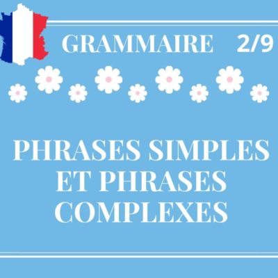 GRAMMAIRE 2/9 : phrases simples et phrases complexes