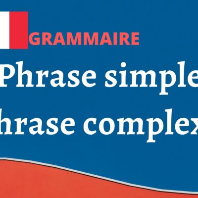 La phrase simple et la phrase complexe