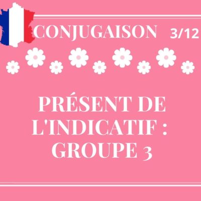 CONJUGAISON 3/12, le présent des verbes du 3ème groupe