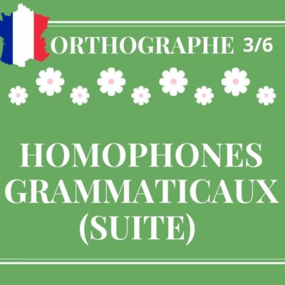 ORTHOGRAPHE 3/6, homophones grammaticaux (suite)