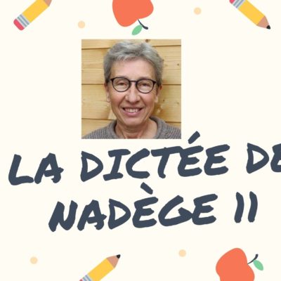 La dictée en français de Nadège 11, présent de l’indicatif, quel(le) qu’elle