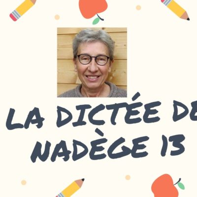 La dictée en français de Nadège 13, dictée présent de l’indicatif et accord du verbe en français