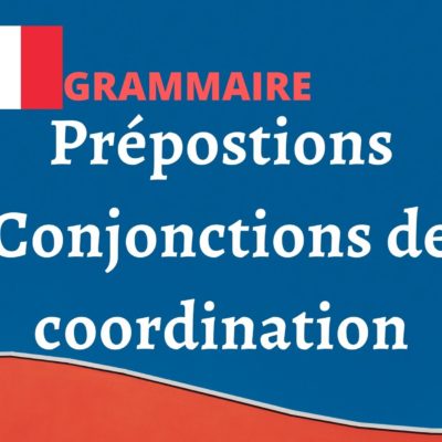 Conjonctions de coordinations et prépositions en français