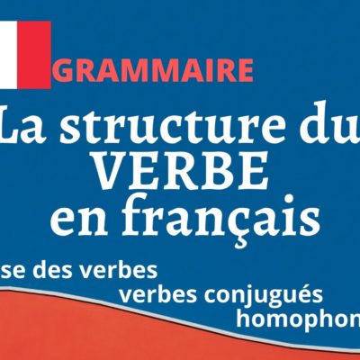 La structure du VERBE en français