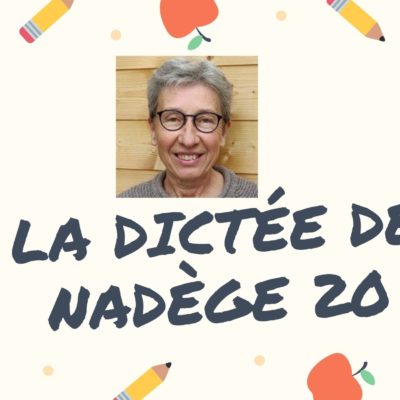 La dictée de français de Nadège 20 : présent de l’indicatif