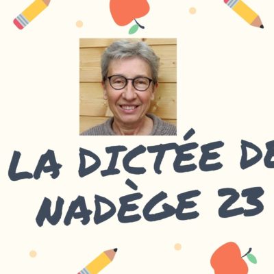 La dictée française de Nadège 23 : conjuguer au présent de l’indicatif, écrire -é / -er